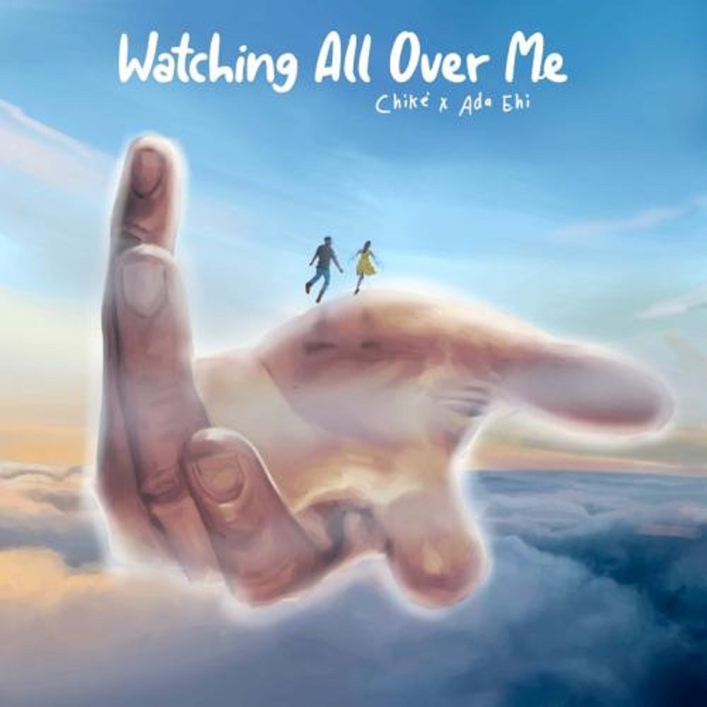 Download Chike x Ada Ehi - Watching All Over Me MP3 Download