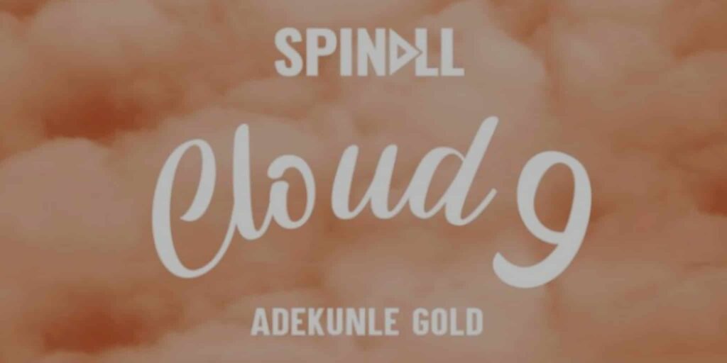 Download DJ Spinall ft Adekunle Gold - CLOUD 9 MP3 Download