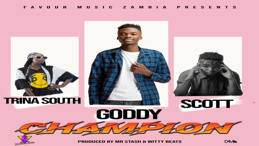 Download Goddy Zambia ft Scott x Trina South - Champion MP3 Download