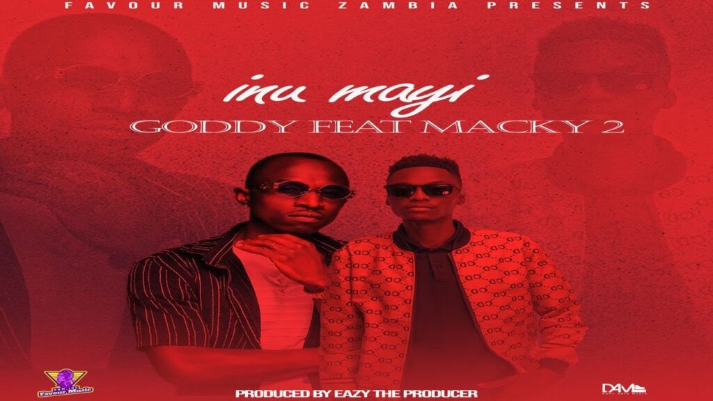 Goddy Zambia - Inu Mayi ft. Macky 2