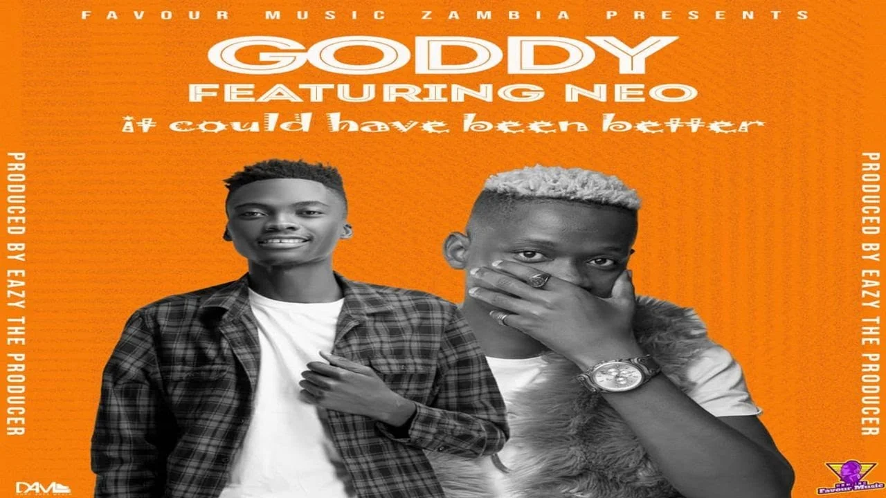 Goddy, Neo Slayer - It Could've Been Better Download: Goddy Zambia ft. Neo Slayer - "It could've been better" MP3