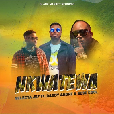 Selecta Jef ft Daddy Andre x Bebe Cool - Nkwatewa MP3 Download