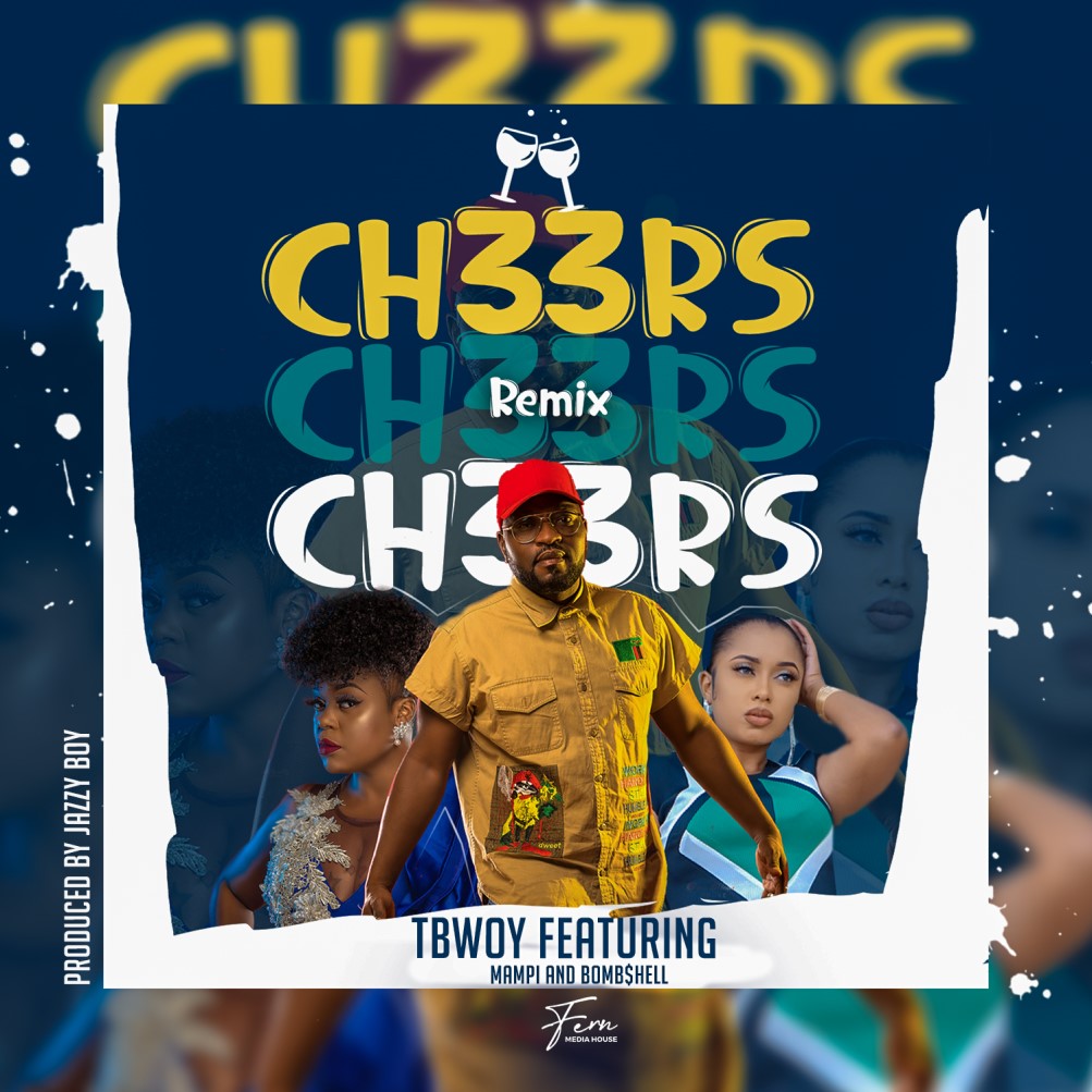 TBwoy ft Mampi x Bombshell - Cheers Remix MP3 Download