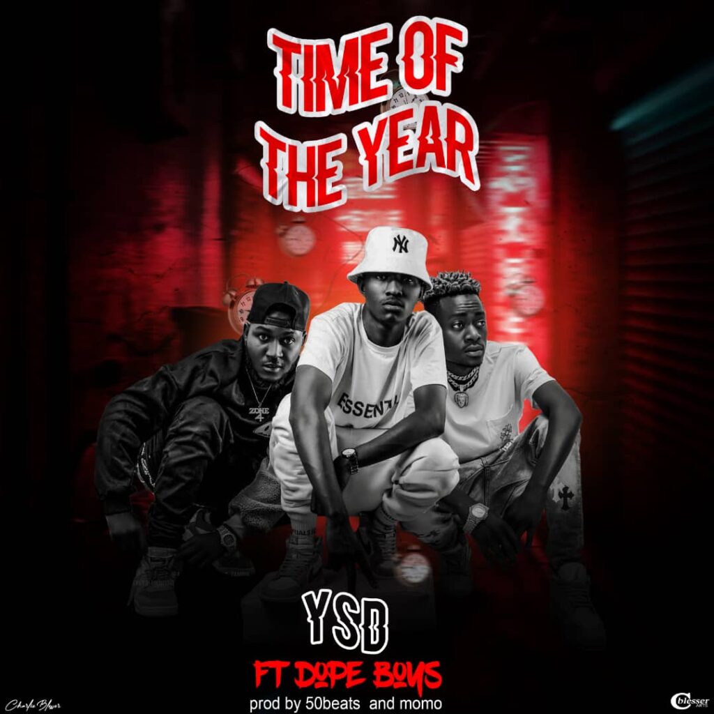 Download YSD ft Dope Boys - Time Of The Year MP3 Download