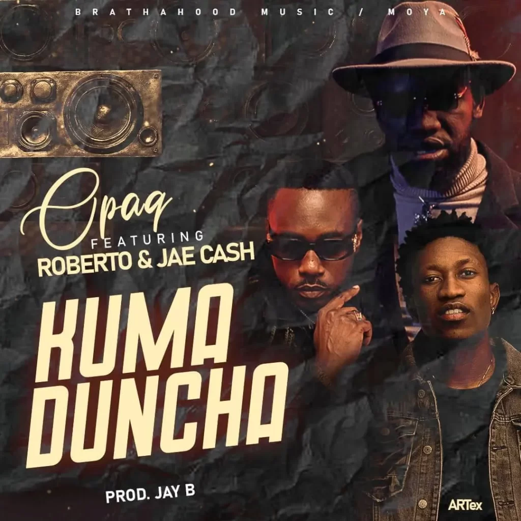 Download Opaq ft Roberto x Jae Cash - Kuma Duncha MP3 Download