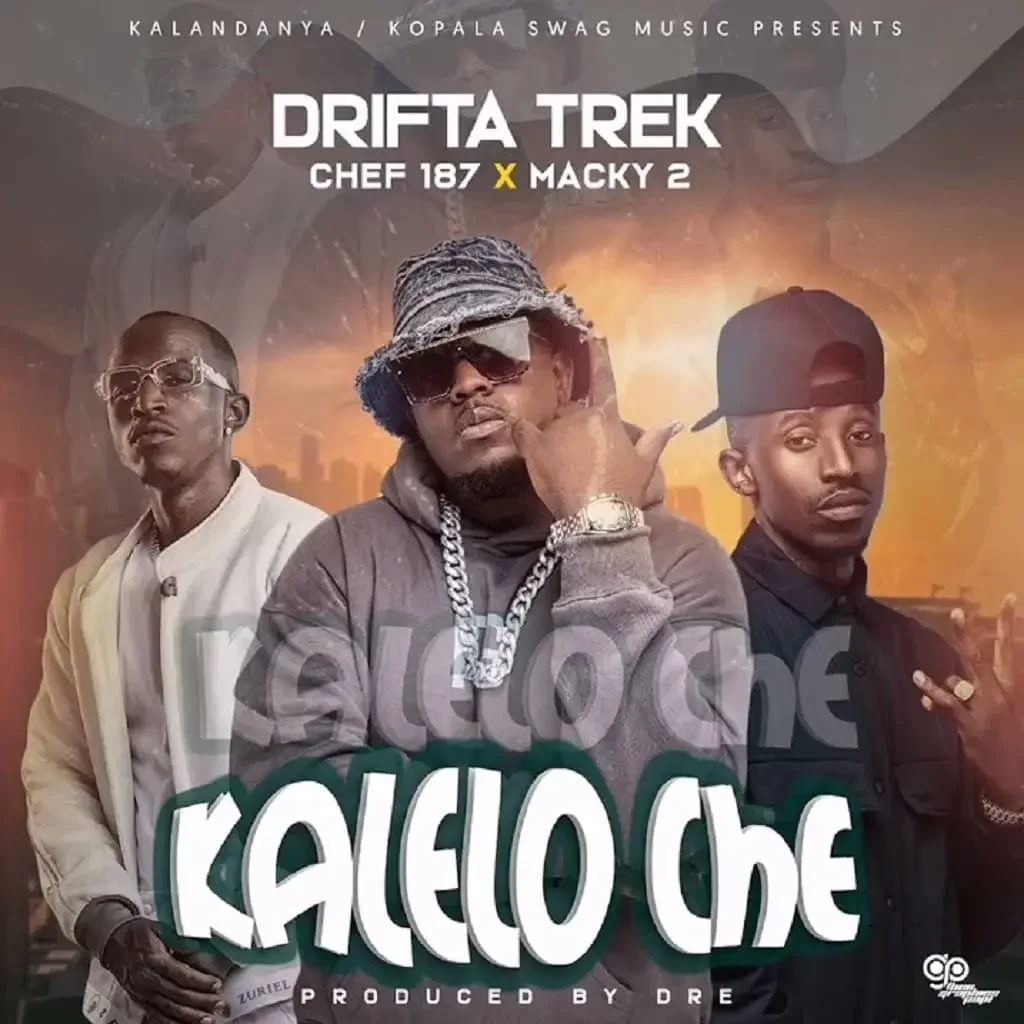 Download Drifta Trek ft Chef 187 x Macky 2 Kalelo Che MP3 Download