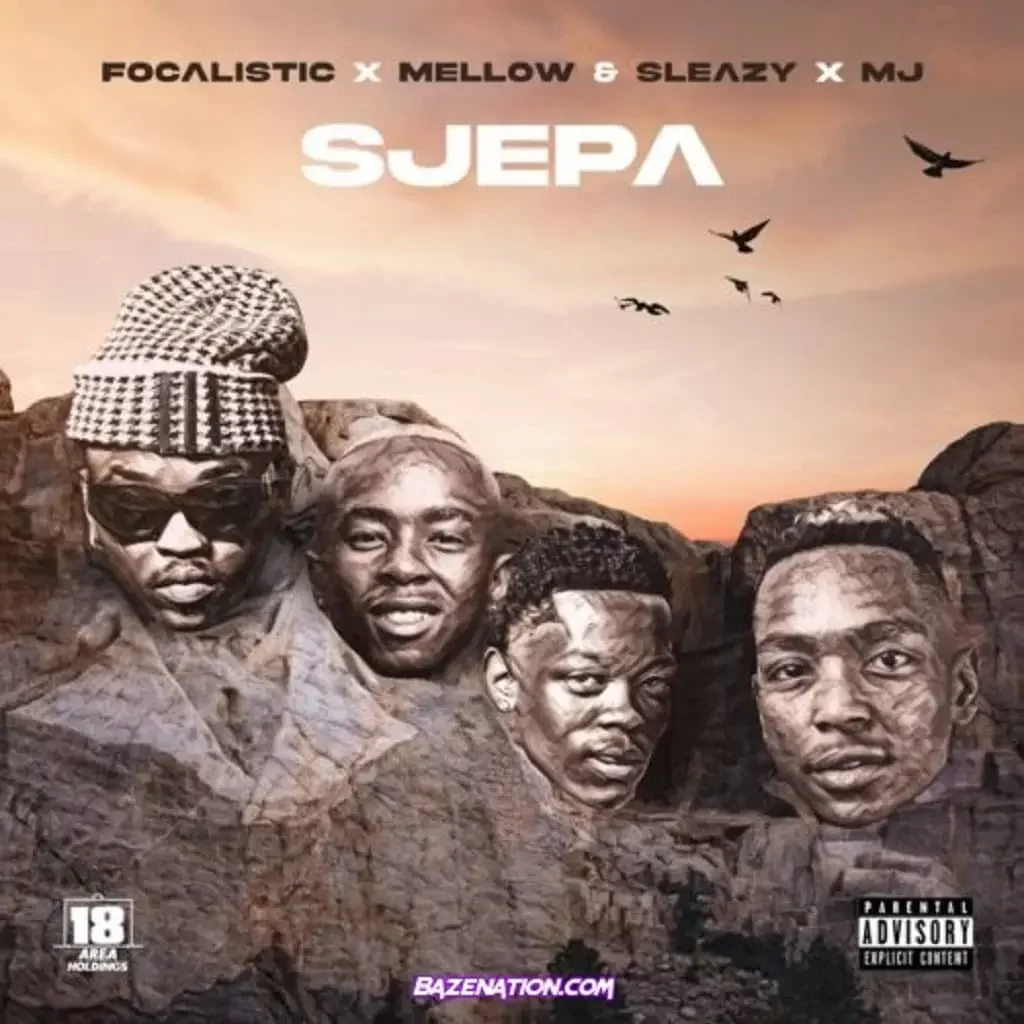 Download Focalistic ft Mellow x Sleazy x M.J SJEPA Mp3 Download