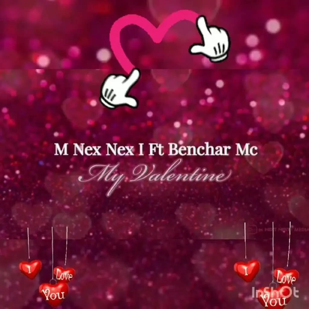 Download M Nex Nex I ft Benchar MC My Valentine MP3 Download