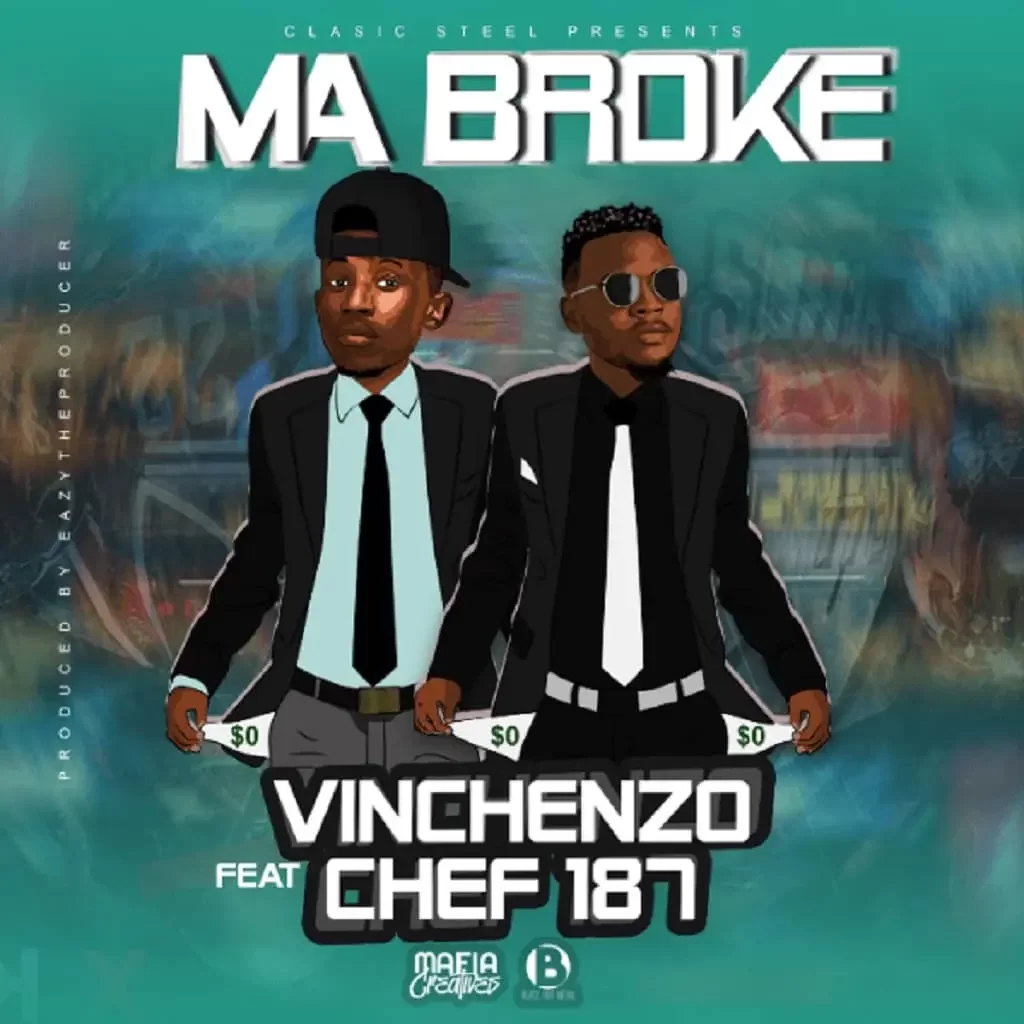 Download Vinchenzo ft Chef 187 Ma broke MP3 Download
