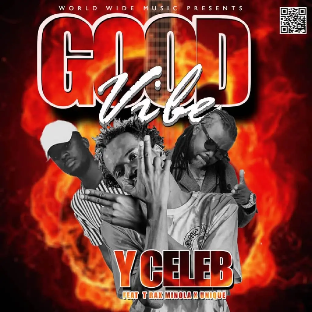 Download Y Celeb ft Uniq Skillz X T rax Minola Good Vibe MP3 Download