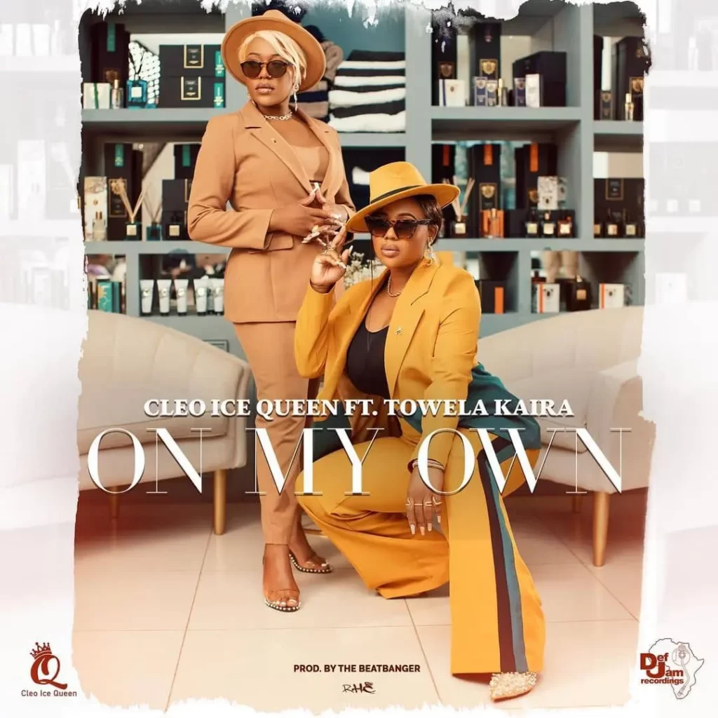 Cleo Ice Queen ft Towela Kaira On My Own MP3 Download