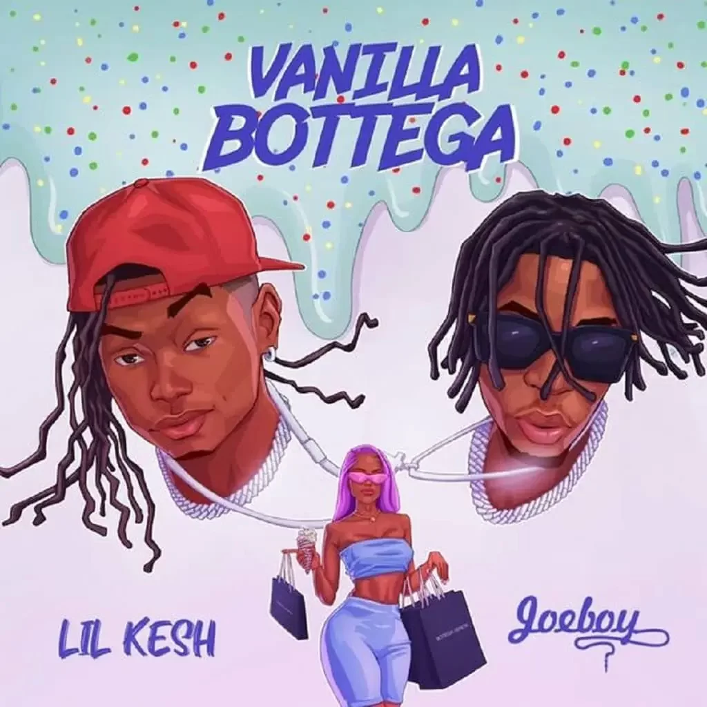 Download Lil Kesh ft Joeboy Vanilla Bottega MP3 Download Lil Kesh Songs