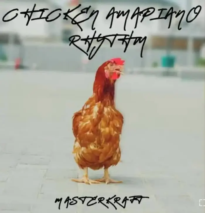 Masterkraft Chicken Amapiano Rhythm MP3 Download Masterkraft Songs