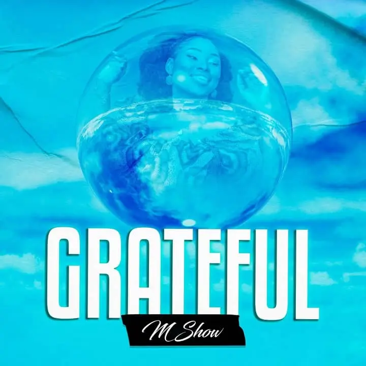 Download M Show Grateful MP3 Download
