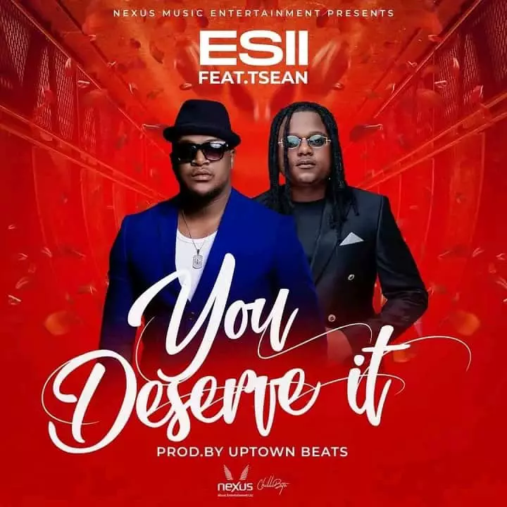 Download Esii ft T-Sean You Deserve It MP3 Download Esii Songs