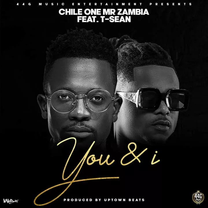 Chile One ft T-Sean You and I MP3 Download Chile One Mr Zambia ft T-Sean You and I MP3 Download You and I by Chile One ft T-Sean