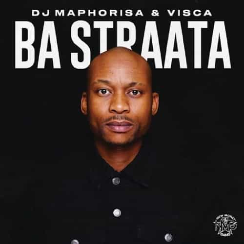 Ba Straata MP3 Download, a song by DJ Maphorisa and Visca featuring 2woshort RSA, Stompiiey, Shaunmusiq, Ftears, and Madumane