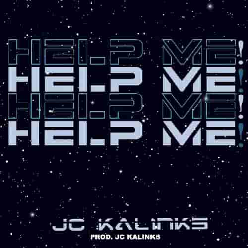 JC Kalinks Help Me MP3 Download Help Me by JC Kalinks MP3 Download