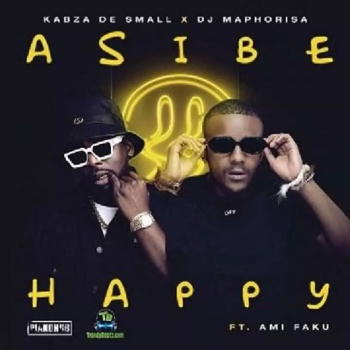 Download Kabza De Small x DJ Maphorisa ft Ami Faku Asibe Happy MP3 Download