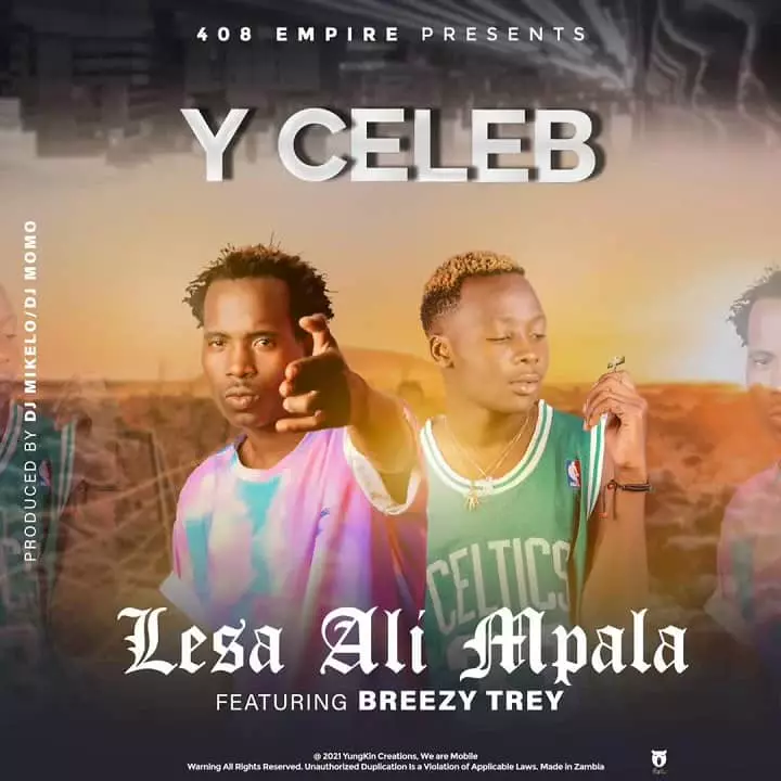 Y Celeb Lesa Alimpala MP3 Download Lesa Alimpala by Y Celeb ft Chile Breezy is a tight piece of Zambian music