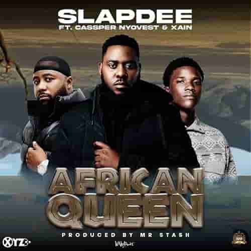 Slap Dee ft. Cassper Nyovest MP3 African Queen by Slapdee ft Cassper Nyovest MP3 Download Slapdee ft. Cassper Nyovest & Xain – African Queen