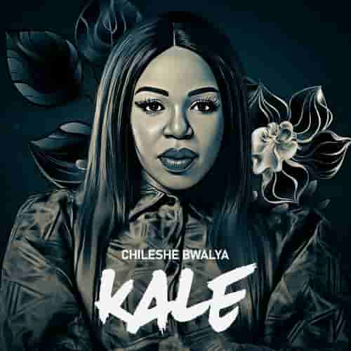 Kale by Chileshe Bwalya Audio Download Chileshe Bwalya Kale MP3 Download Kale by Chileshe Bwalya MP3 Download Zambian Gospel music