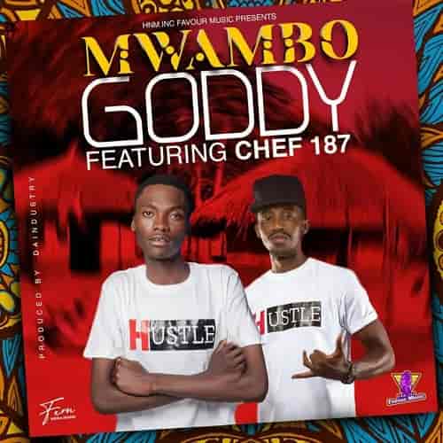 Download Goddy Zambia ft Chef 187 - Mwambo MP3 Download