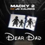 Dear Dad by Macky 2 ft. JC Kalinks MP3 Download, Audio, and Lyrics