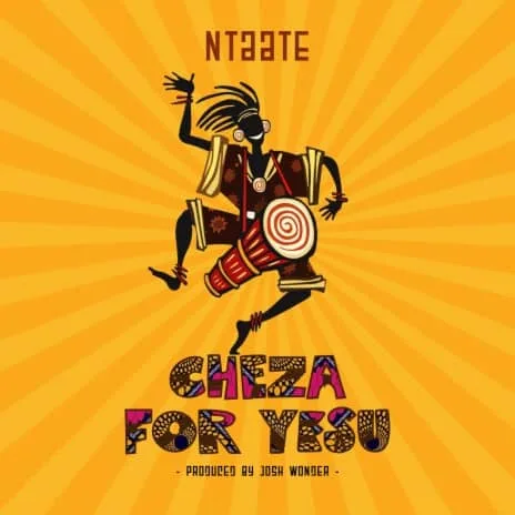 Cheza for Yesu by Ntaate MP3 Download Audio and Lyrics