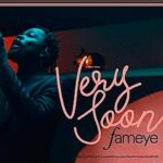 Fameye Very Soon MP3 Download
