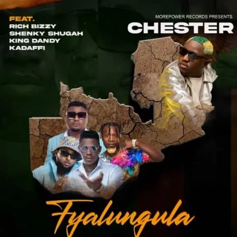 Fyalungula by Chester MP3 Download - ft. Dandy Crazy, Rich Bizzy, Shenky and Kadafi. Released in 2024