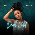 Dear Lord It's Me by Lindo MP3 Download Audio - Lindo Mtangayi Dear Lord, It's Me Again MP3 Download