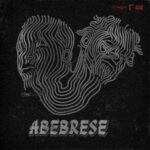Kojo Cue Abebrese MP3 Download Audio | Abebrese by Kojo Cue ft. Fameye MP3 Download