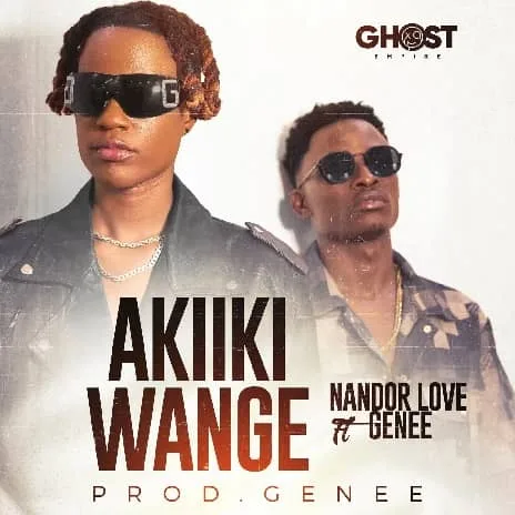 Akiiki Wange by Nandor Love MP3 Download Audio | Nandor Love ft. Geneè - Akiiki Wange MP3 Download