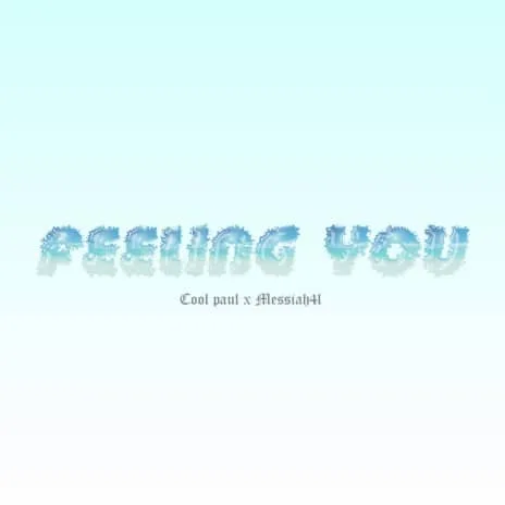 Cool Paul Feeling You MP3 Download Audio | Feeling You by Cool Paul MP3 Download Messiah4l