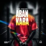 Kofi Kinaata Aban Kaba MP3 Download Audio | Aban Kaba by Kofi Kinaata MP3 Download