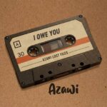 I Owe You by Azawi I Owe You by Azawi MP3 Download Audio | Azawi - I Owe You MP3 Download