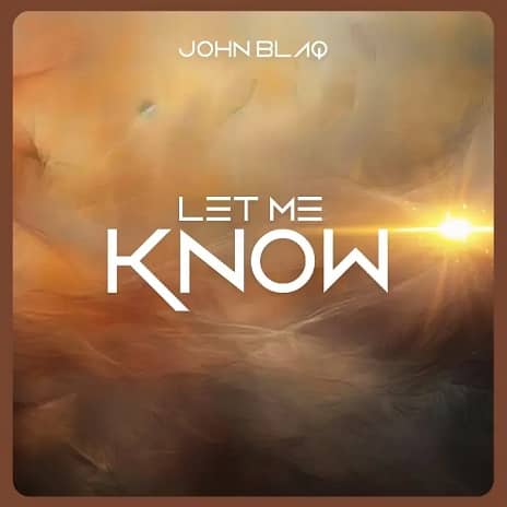 Let Me Know by John BlaQ MP3 Download Audio | John BlaQ - Let Me Know MP3 Download