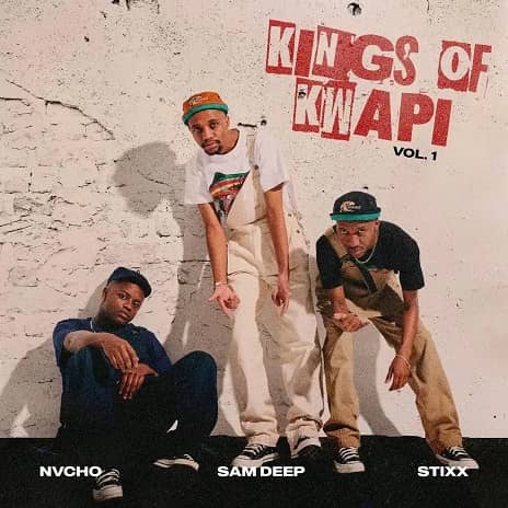 Kings Of Kwapi Vol 1 MP3 Download Audio | Kings Of Kwapi Vol. 1 Album Sam Deep, Stixx and Nvcho MP3 Download