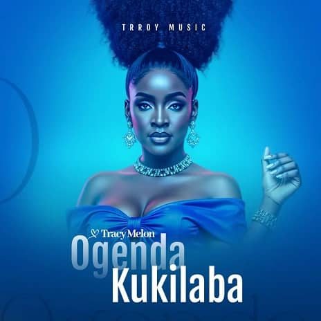 Ogenda Kukilaba by Tracy Melon MP3 Download Audio | Tracy Melon - Ogenda Kukilaba MP3 Download