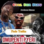 Girl Dem Budu - Omupenti Pyeri Pade Girl Dem Budu MP3 Download Audio Bamusikina Style - Girl Dem Budu - Omupenti Pyeri Pade MP3 Download Girl Dem Budu - Omupenti Pyeri Pade Yutika - Bamusikina Style MP3 Download