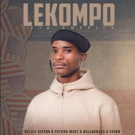 ekompo Leya America MP3 Download Lekompo Leya America – Natiey Lepaka ft. Patron west, Gallarbass & Fuego MP3 Download