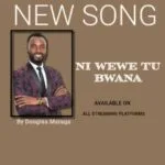 Ni Wewe Tu Bwana by Douglas Maraga MP3 Download Audio Douglas Maraga – Ni Wewe Tu Bwana MP3 Download