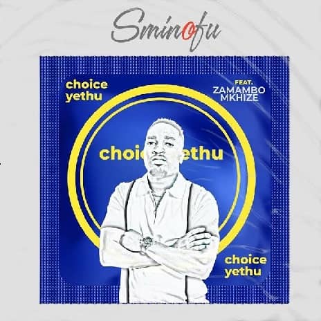 Choice Yethu by Sminofu ft Zamambo MP3 Download Audio | Sminofu ft. Zamambo - Choice Yethu MP3 Download