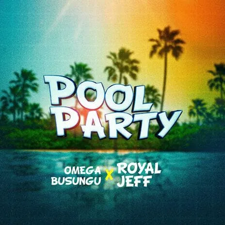 Pool Party by Royal Jeff MP3 Download Audio Omega Busungu ft. Royal Jeff – Pool Party MP3 Download
