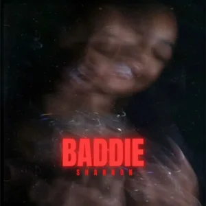 Baddie by Shannon MP3 Download Audio Shannon Ø - Baddie MP3 Download - Trending Songs In Uganda