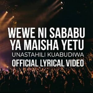 Wewe Ni Sababu Ya Maisha Yetu Lyrics - Wewe Ni Sababu Ya Maisha Yetu Audio - Wewe Ni Sababu Ya Maisha Yangu MP3 - Wewe Ni Sababu Ya Maisha Yetu | Unastahili Kuabudiwa – Deep Swahili Worship - Wewe Ni Sababu Ya Maisha Yetu Lyrics | Unastahili kuabudiwa Cover - Powerfully Swahili Worship Song