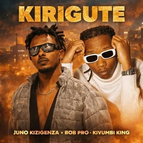 Bob Pro ft. Juno Kizigenza and Kivumbi King - Kirigute