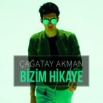 Çağatay Akman Bizim Hikaye MP3 Indir
