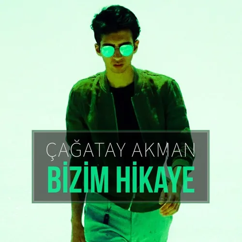Çağatay Akman Bizim Hikaye MP3 Indir